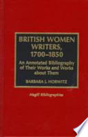 British women writers, 1700-1850 : an annotated bibliography of their works and works about them /