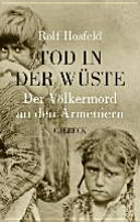 Tod in der Wüste : der Völkermord an den Armeniern /