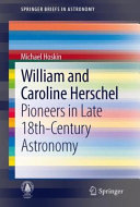 William and Caroline Herschel : pioneers in late 18th-century astronomy /