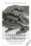 Governance and ministry : rethinking board leadership /