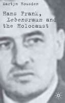 Hans Frank : Lebensraum and the Holocaust /