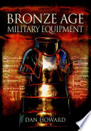Bronze age military equipment /