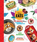 Disney eats : more than 150 recipes for everyday cooking and inspired fun /