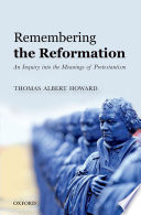 Remembering the Reformation : an inquiry into the meanings of Protestantism /
