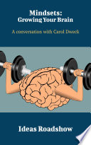 Mindsets Growing Your Brain - A Conversation With Carol Dweck.