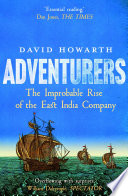 Adventurers : the improbable rise of the East India Company, 1550-1650 /