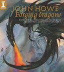 Forging dragons : [inspirations, approaches and techniques for drawing and painting dragons] /