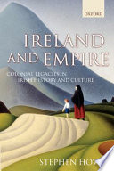 Ireland and empire : colonial legacies in Irish history and culture /