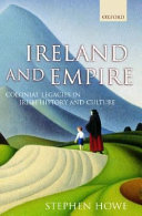 Ireland and empire : colonial legacies in Irish history and culture /