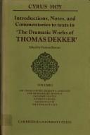 Introductions, notes, and commentaries to texts in The dramatic works of Thomas Dekker, edited by Fredson Bowers /