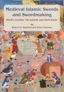 Medieval Islamic swords and swordmaking : Kindi's treatise "On swords and their kinds" (edition, translation and commentary) /