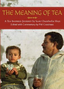 The meaning of tea : a tea inspired journey /