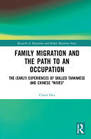 Family migration and the path to an occupation : the (early) experiences of skilled Taiwanese and Chinese "wives" /