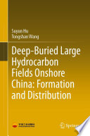 Deep-buried large hydrocarbon fields onshore China : formation and distribution /