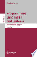 Programming Languages and Systems : 7th Asian Symposium, APLAS 2009, Seoul, Korea, December 14-16, 2009. Proceedings /