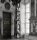 Axel Hütte : imperial, majestic, magical : barocke Räume, alpine Blicke, Frauen = baroque interiors, alpine views, women /