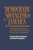 Democratic socialism in Jamaica : the political movement and social transformation in dependent capitalism /
