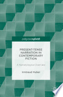 Present Tense Narration in Contemporary Fiction : A Narratological Overview /