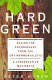 Hard green : saving the environment from the environmentalists : a conservative manifesto /