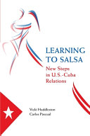 Learning to salsa : new steps in U.S.-Cuba relations /
