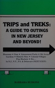 Trips and treks : a guide to outings in New Jersey and beyond! /