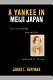 A yankee in Meiji Japan : the crusading journalist Edward H. House /