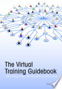 The virtual training guidebook : how to design, deliver, and implement live online learning /