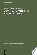 John Crowne's Sir Courtly Nice : a critical edition.
