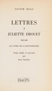 Lettres à Juliette Drouet, 1833-1883 : le Livre de l'anniversaire /