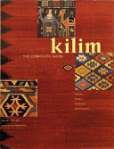 Kilim : the complete guide : history, pattern, technique, identification /