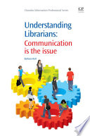 Understanding librarians : communication is the issue /