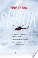 Shook : an earthquake, a legendary mountain guide, and Everest's deadliest day /