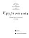 Egyptomania : Egypt in Western art 1730-1930 : Paris, Musée du Louvre, 20 January-18 April 1994, Ottawa, National Gallery of Canada, 17 June-18 September 1994, Vienna, Kunsthistorisches Museum, 16 October 1994-29 January 1995 /