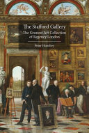 The Stafford Gallery : the greatest art collection of Regency London /
