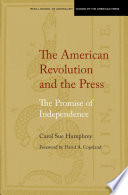 The American Revolution and the press : the promise of independence /