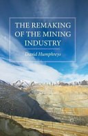 The remaking of the mining industry /