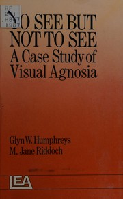 To see but not to see : a case study of visual agnosia /