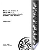 State and soldier in Latin America : redefining the military's role in Argentina, Brazil, and Chile /