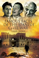 Famous faces of the Spanish Civil War : writers and artists in the conflict, 1936-1939 /