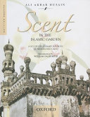 Scent in the Islamic garden : a study of literary sources in Persian and Urdu /