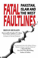 Fatal faultlines : Pakistan, Islam and the West /