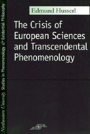 The crisis of European sciences and transcendental phenomenology : an introduction to phenomenological philosophy /