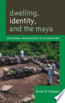 Dwelling, identity, and the Maya relational archaeology at Chunchucmil /