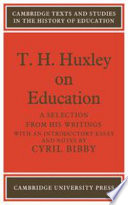 T.H. Huxley on education : a selection from his writings /