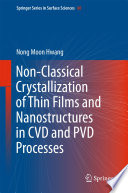 Non-classical crystallization of thin films and nanostructures in CVD and PVD processes /