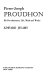 Pierre-Joseph Proudhon, his revolutionary life, mind, and works /