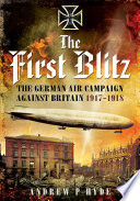 The first blitz : the German bomber campaign against Britain in the First World War /