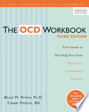 The OCD workbook : your guide to breaking free from obsessive-compulsive disorder /