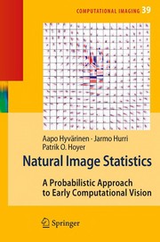 Natural image statistics : a probabilistic approach to early computational vision /