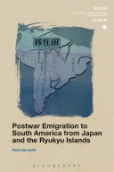 Postwar emigration to South America from Japan and the Ryukyu Islands /